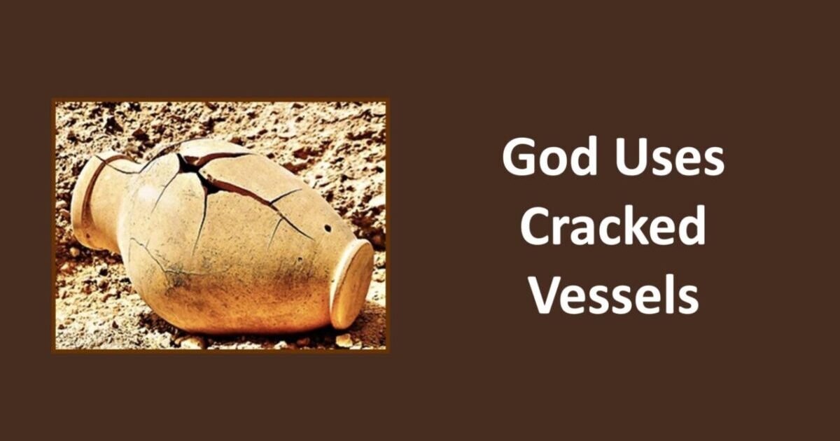God Uses Cracked Vessels